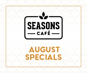Seasons Cafe - August Specials